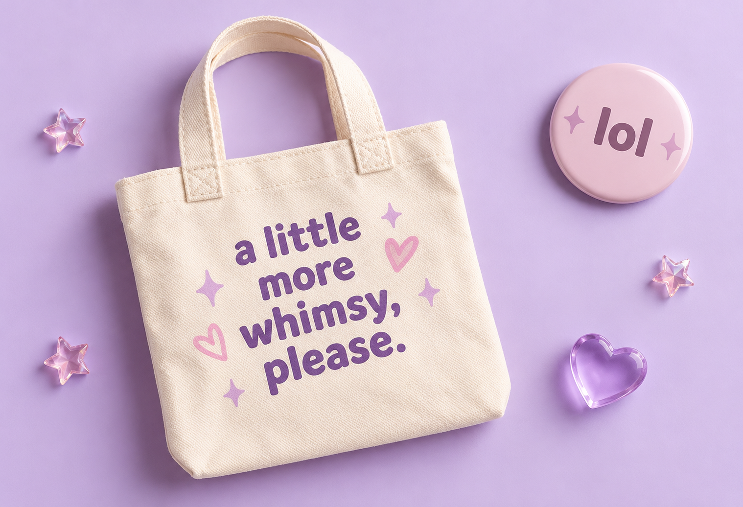 Cream A Little More Whimsy Please tote and a pink lol pin on a lavender background